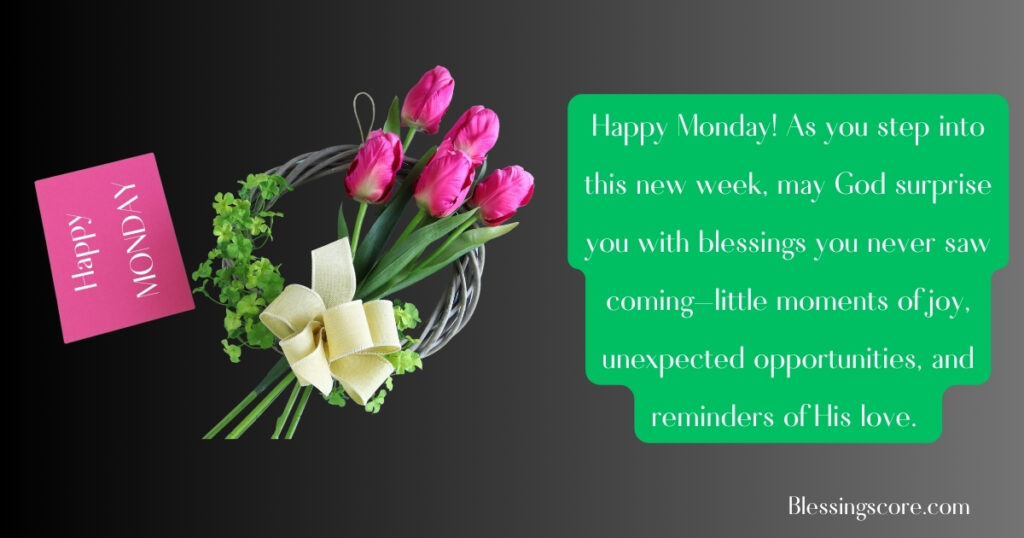 A vibrant image with the message 'Happy Monday! May God surprise you with unexpected blessings