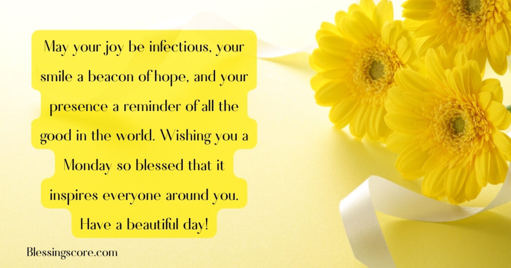 A vibrant monday blessings prayers 'May your joy be infectious and your smile a beacon of hope,' symbolizing positivity and inspiration for Monday.