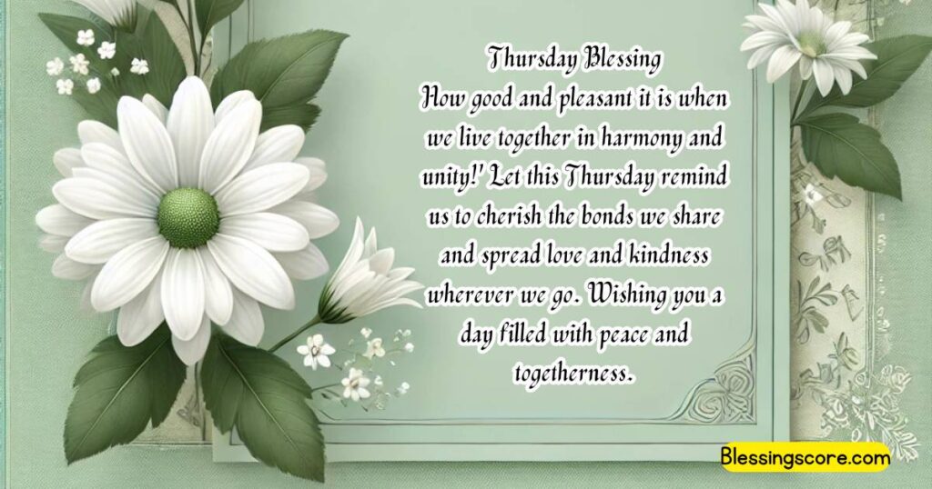 An inspiring Blessing Quote for Thursday: 'How good and pleasant it is to live together in harmony and unity!' Perfect for sharing messages of peace and togetherness.