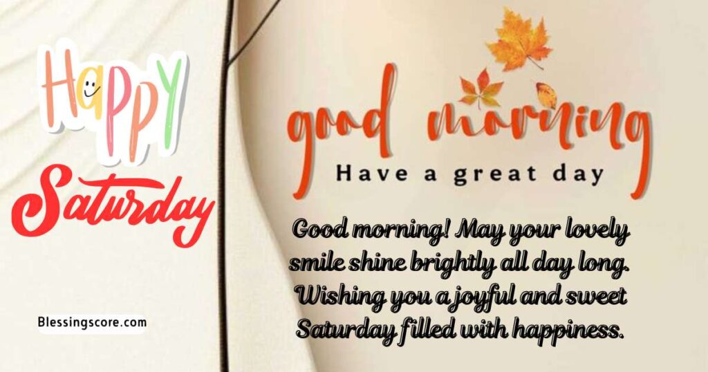 Happy Saturday morning blessing - Saturday filled with happiness.