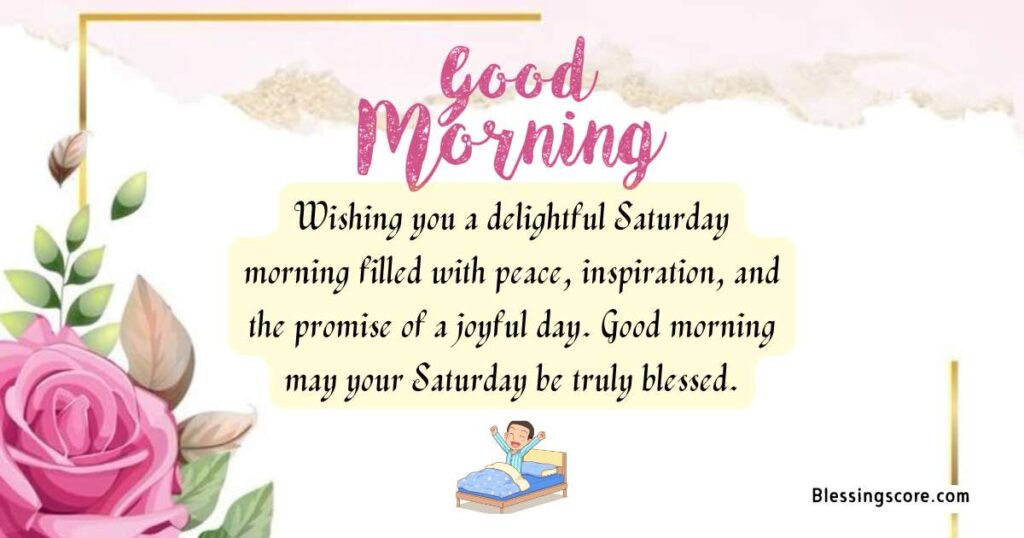 good morning saturday - may your Saturday be truly blessed.