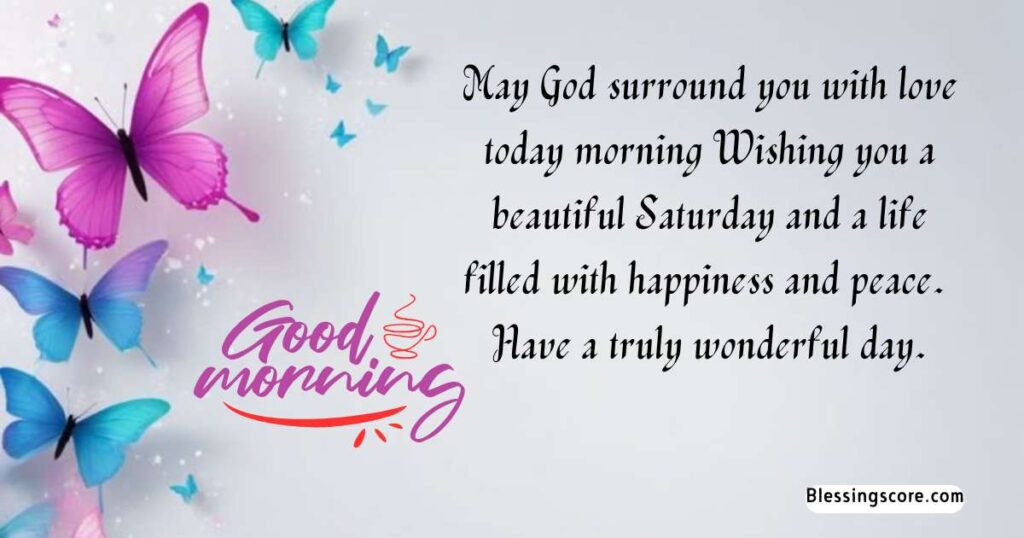 saturday morning wishes - May God surround you with love today morning