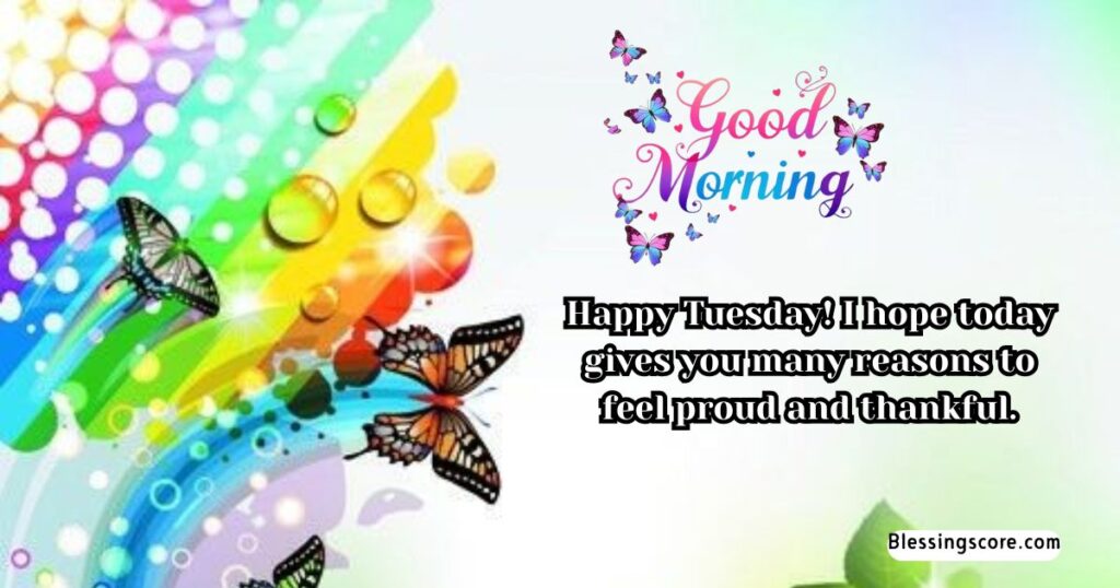 good tuesday morning - feel proud and thankful.