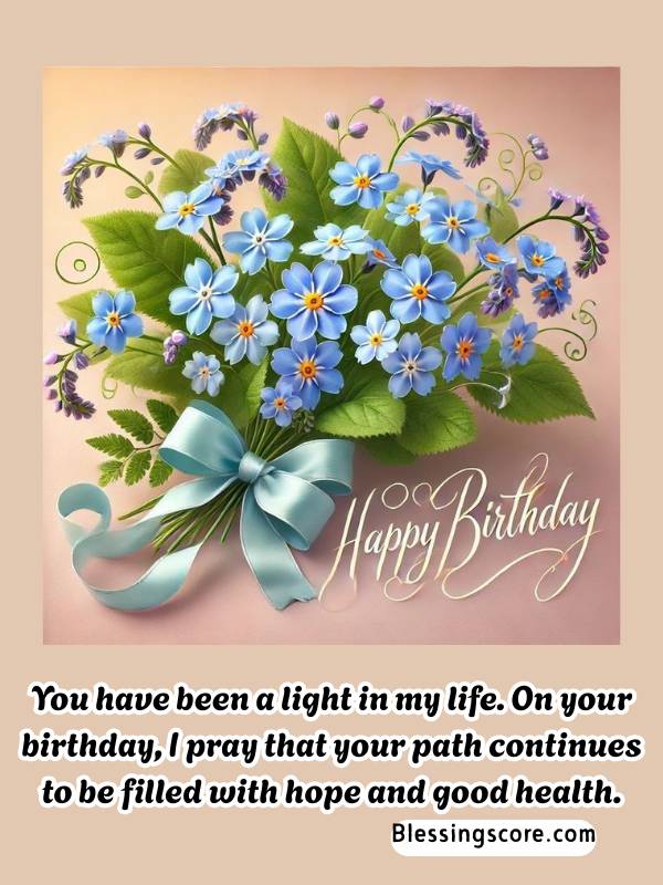 Birthday Blessings for Family Members - On your birthday, I pray that your path continues to be filled with hope and good health.