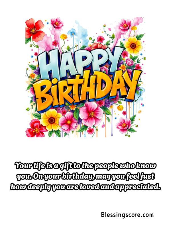 Happy Birthday Blessings Quotes - Your life is a gift to the people who know you