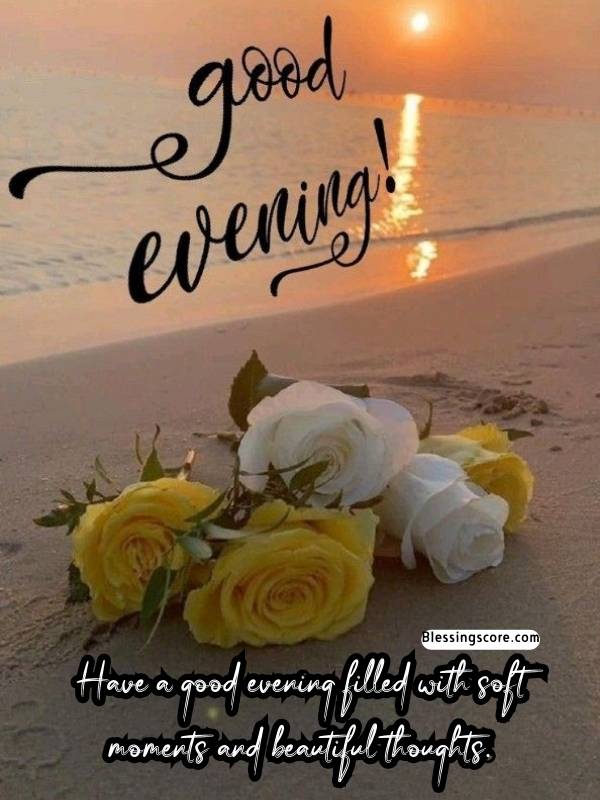 Have a Good Evening: Images, Wishes, Prayers and Quotes